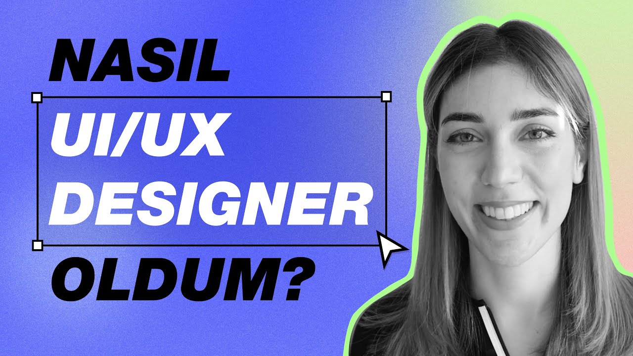 Nasıl UI/UX Designer Oldum ?