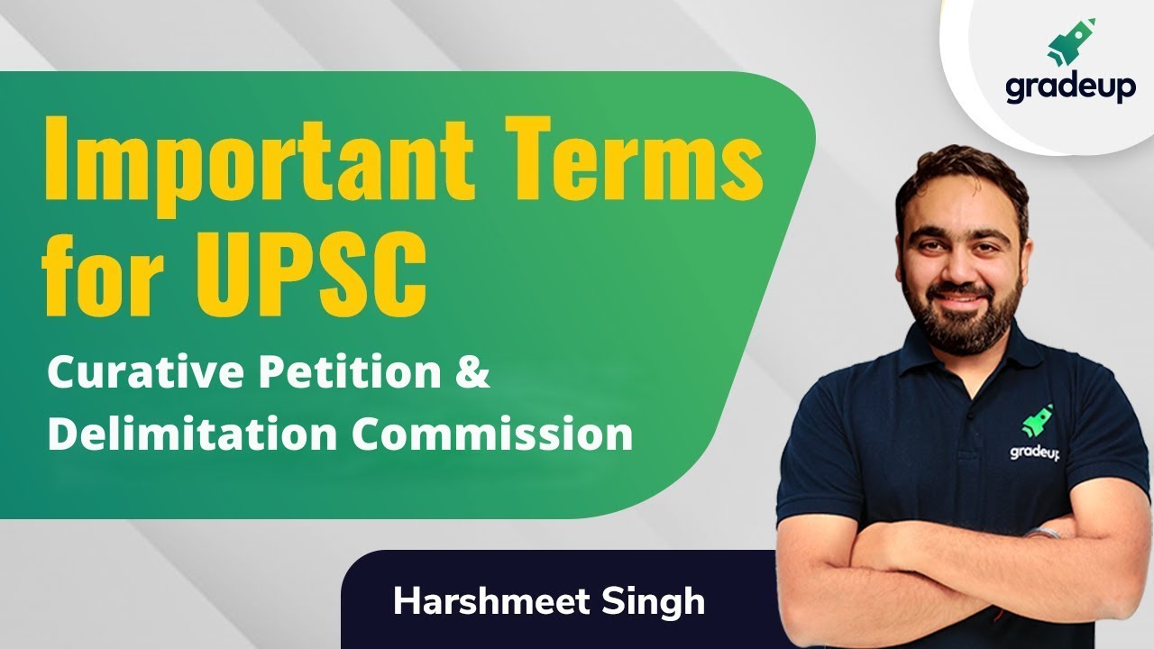 Important Terms for UPSC | Curative petition & Delimitation commission || Gradeup