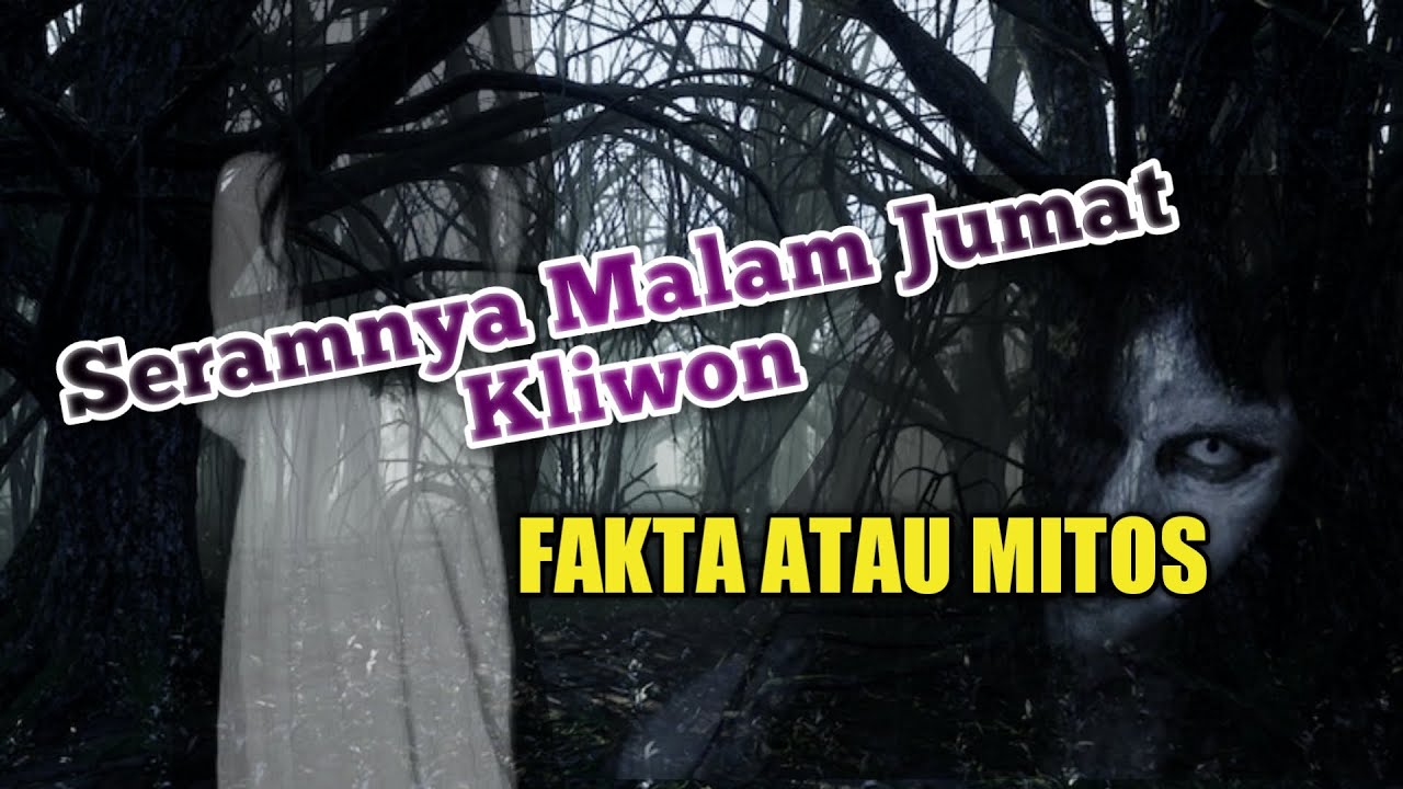 Malam Jumat Kliwon Banyak Kunti ? Fakta atau Mitos