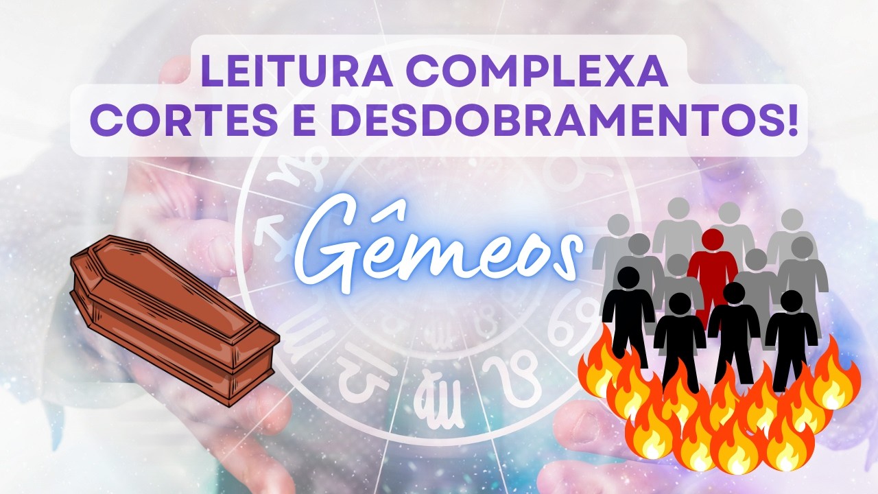 GÊMEOS ♊️ CORTES INEVITÁVEIS! ☠️⚰️🔥
