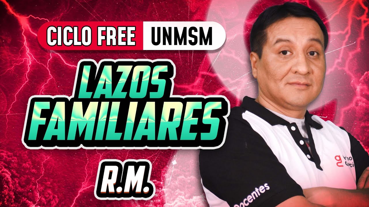 Lazos Familiares 💡 R.M. [CICLO FREE]