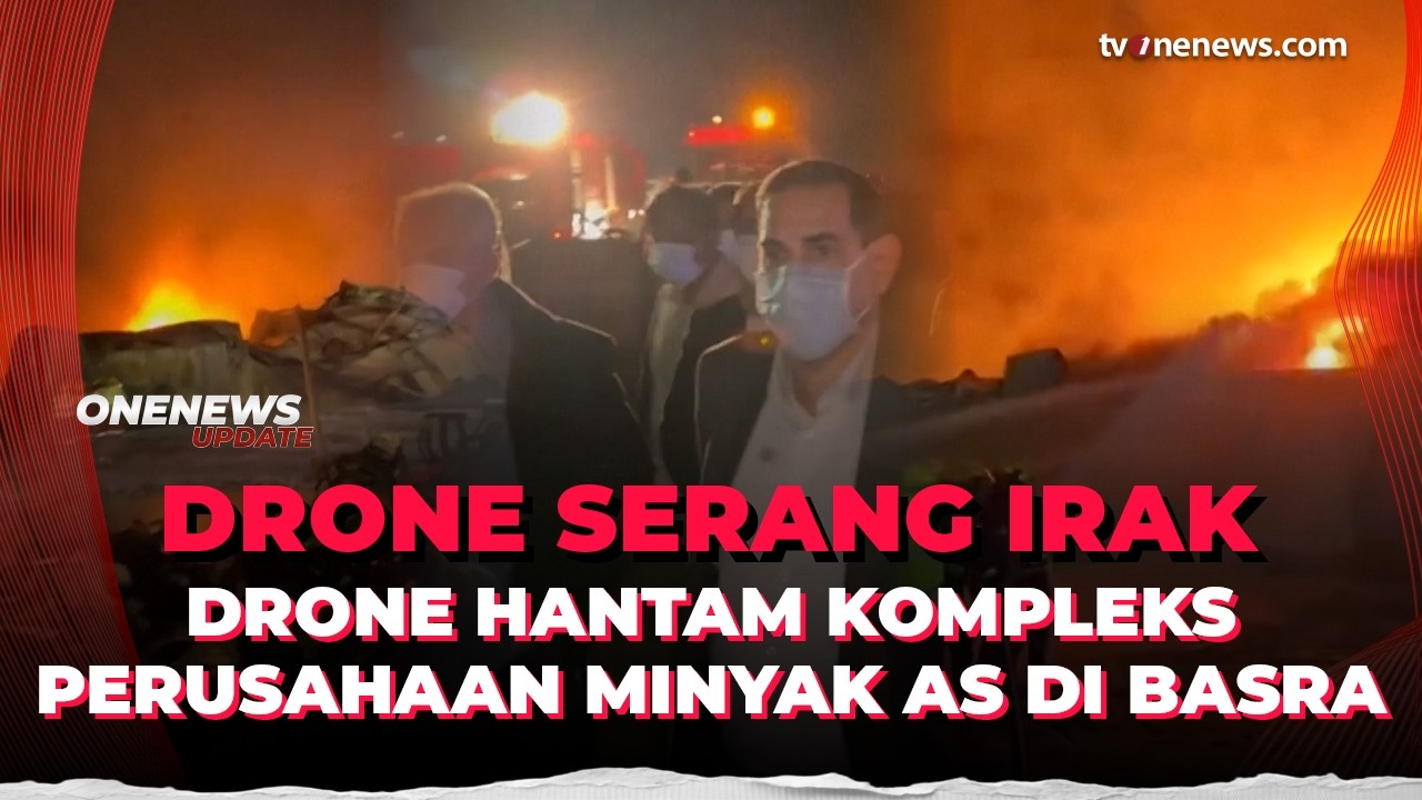 Drone Serang Kompleks Perusahaan Minyak di Basra, Kantor Halliburton & KBR Terbakar | OneNews Update