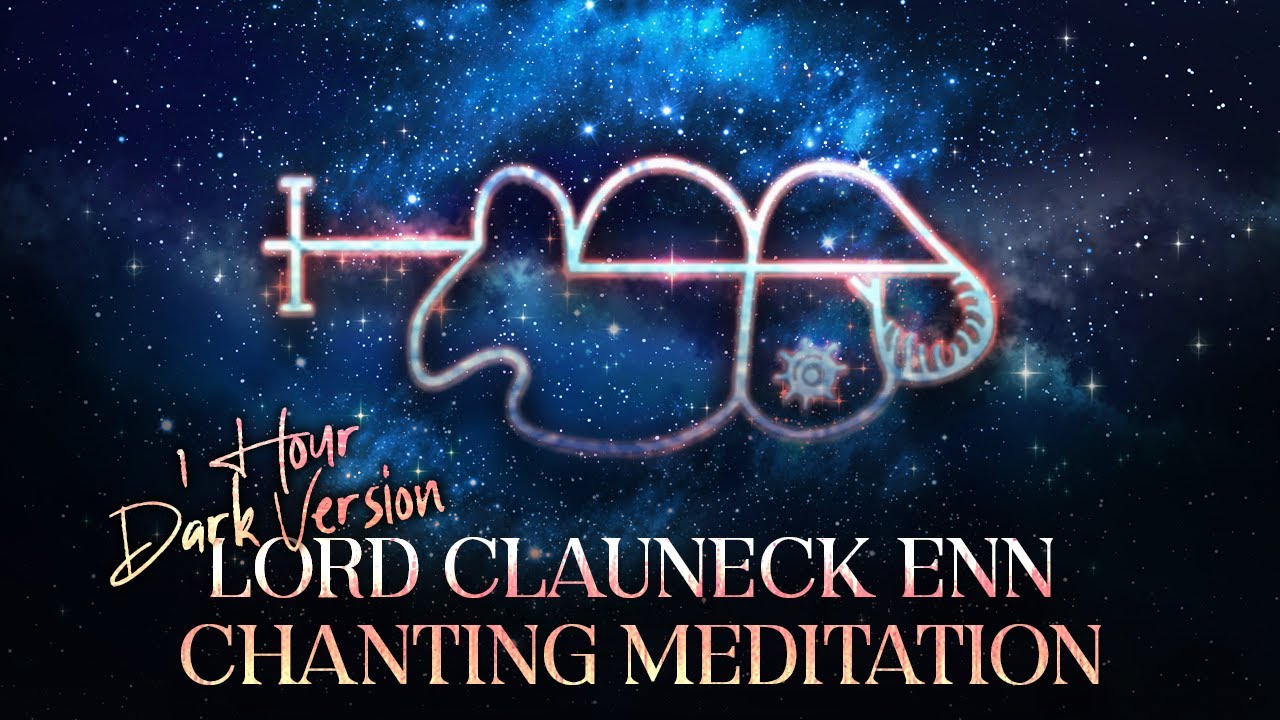 Lord Clauneck Enn Chanting [Dark Version] [1 hour]
