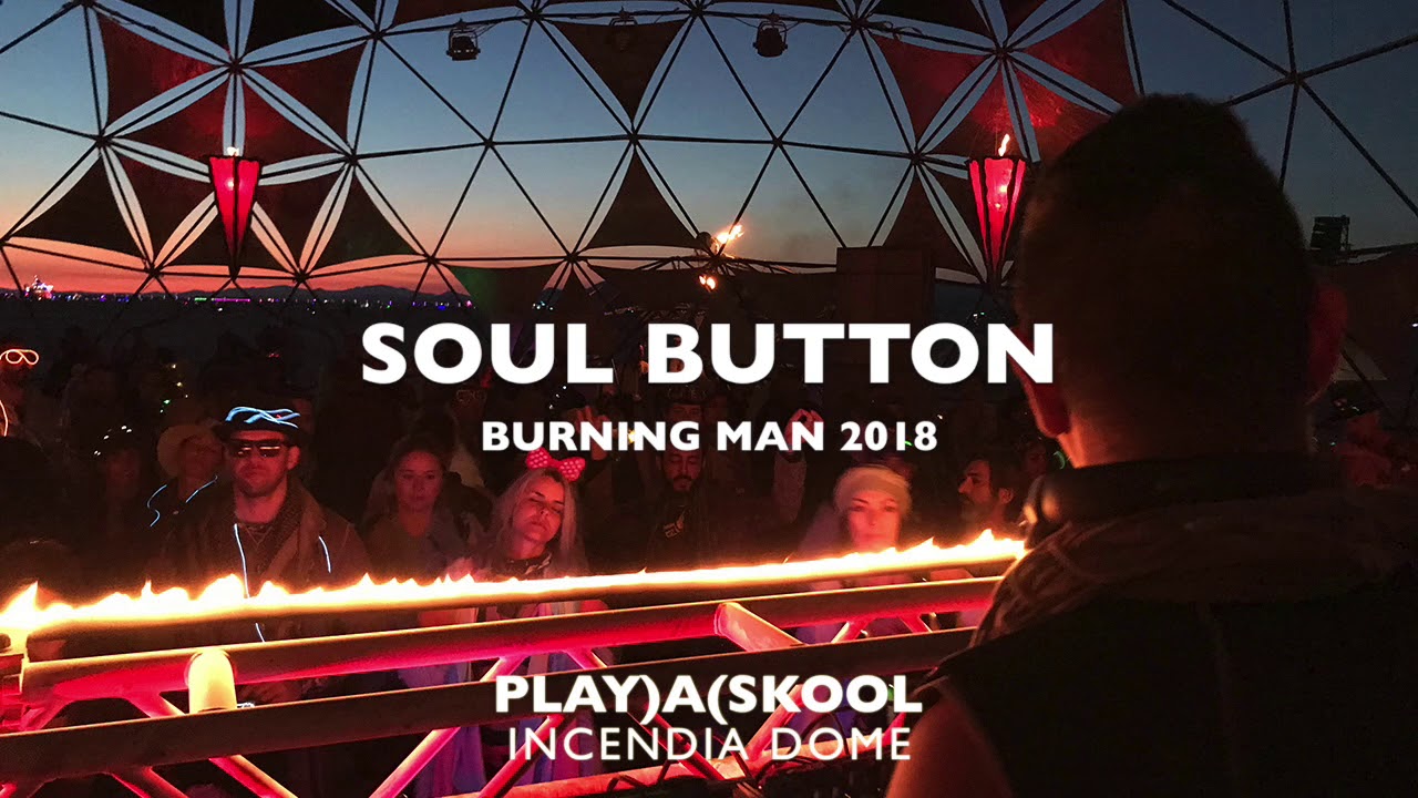 Soul Button Live From Burning Man 2018 - PLAY)A(SKOOL | Incendia Dome
