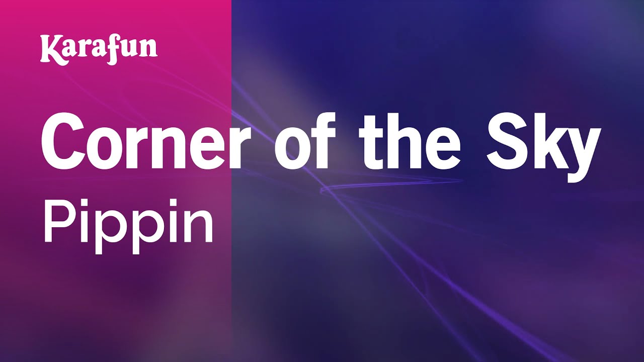 Corner of the Sky - Pippin | Karaoke Version | KaraFun