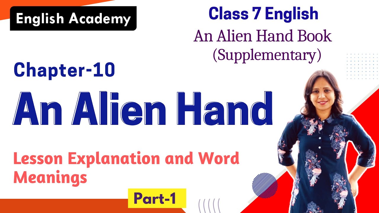 An Alien Hand Part 1 Explanation Class 7 English An Alien Handbook Chapter 10