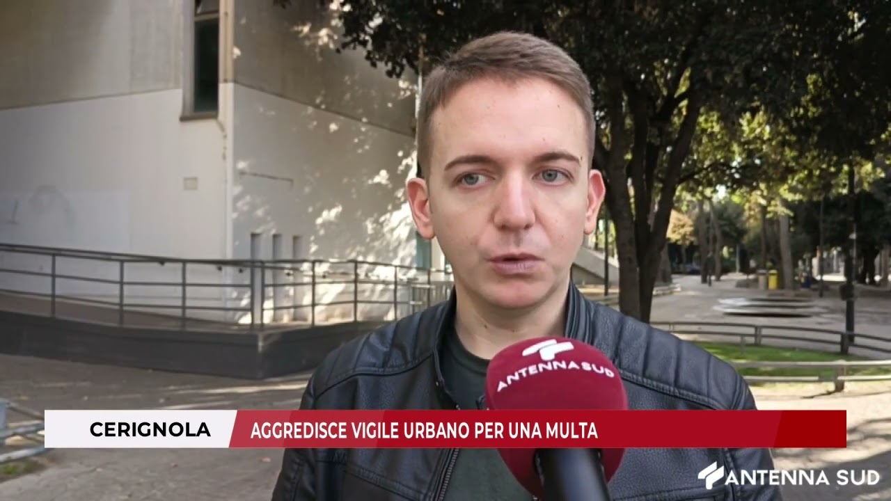 09 NOVEMBRE 2024 -  CERIGNOLA, AGGREDISCE VIGILE URBANO PER UNA MULTA