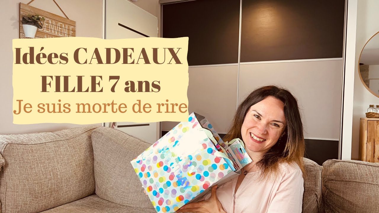 Idées CADEAUX FILLE 7 ans