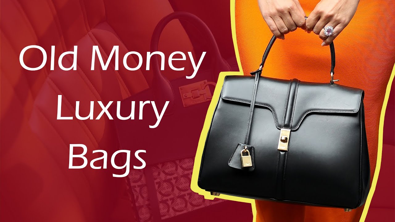 Old Money Luxury Bags – Pt  2