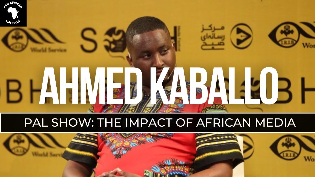 Ahmed Kaballo: The Impact of African Media | The Pan African Lifestyle Show S1E4
