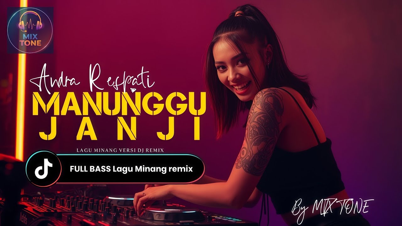 MANUNGGU JANJI - ANDRA RESPATI | DJ Remix Full Bass Lagu Minang Viral Terbaru by MIX TONE (lirik)