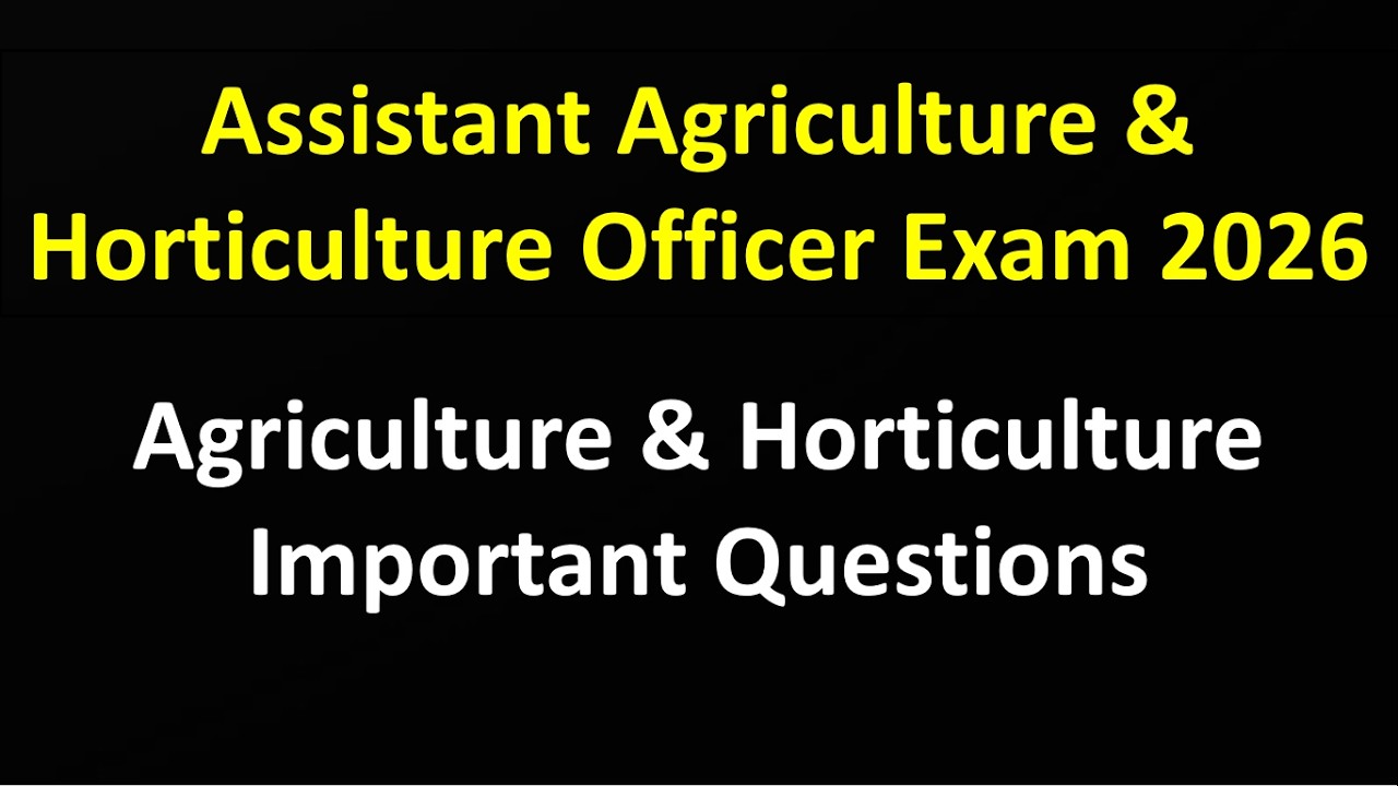 Assistant Agriculture & Horticulture Officer Exam 2026 - Important Questions