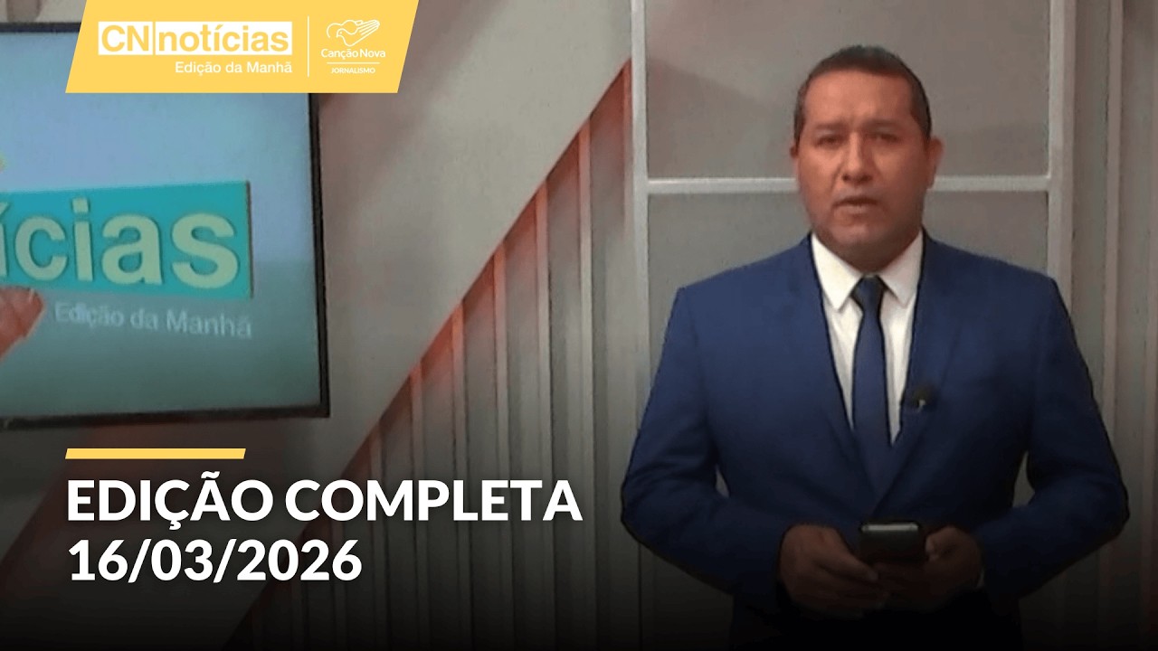 CN Notícias Edição da Manhã | 16/03/2026 (Edição Completa)