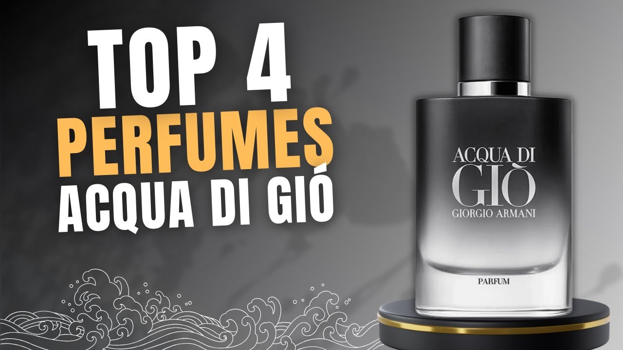 TOP 4 PERFUMES ACQUA DI GIÓ