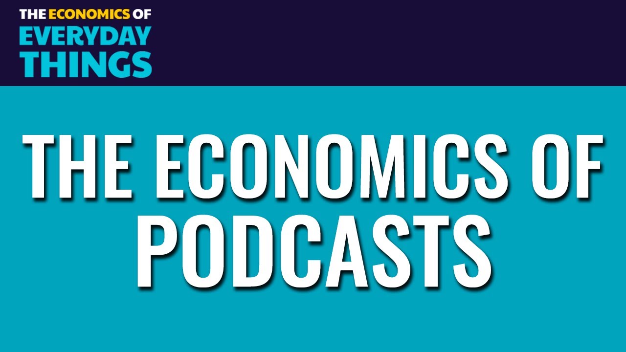 100. Podcasts | The Economics of Everyday Things