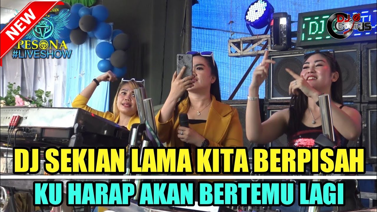 DJ SEKIAN LAMA KITA TERPISAH KUHARAP AKU BERTEMU LAGI OT PESONA LIVE EMBACANG - FDJ YULI CHARLA