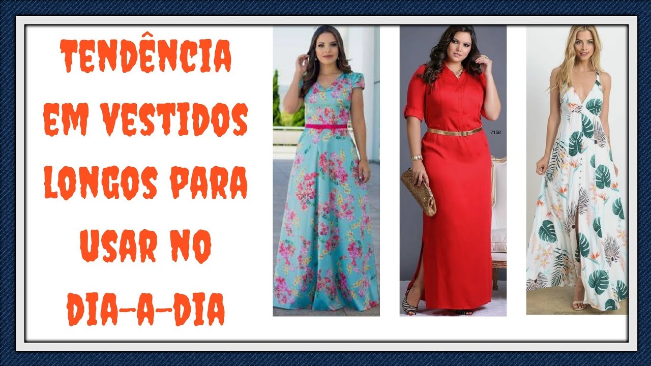 TENDÊNCIA EM VESTIDOS LONGOS PARA USAR NO DIA-A-DIA
