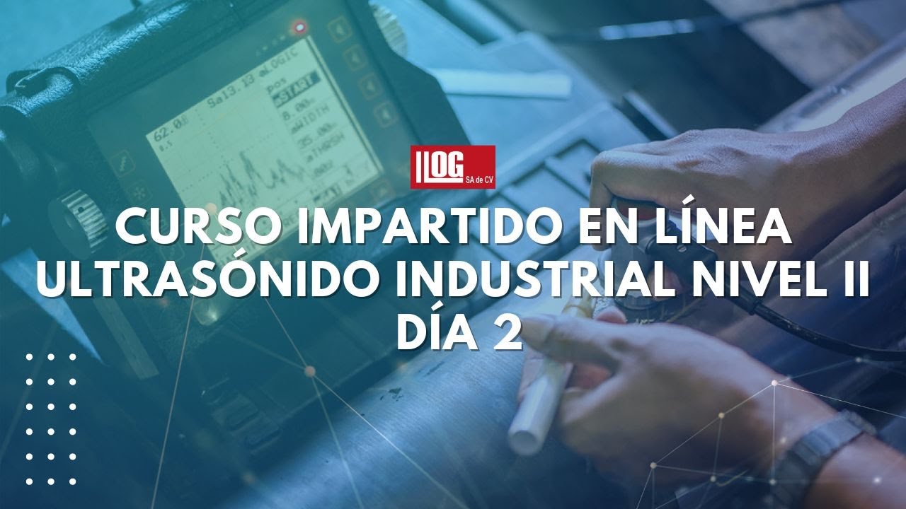 Curso en línea: Ultrasonido Industrial II Día 2
