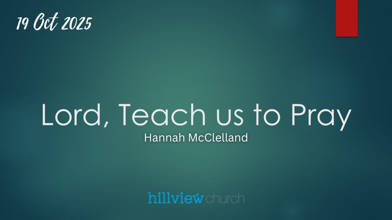 19.10.25 -  Lord Teach Us to Pray (Hannah  McClelland)