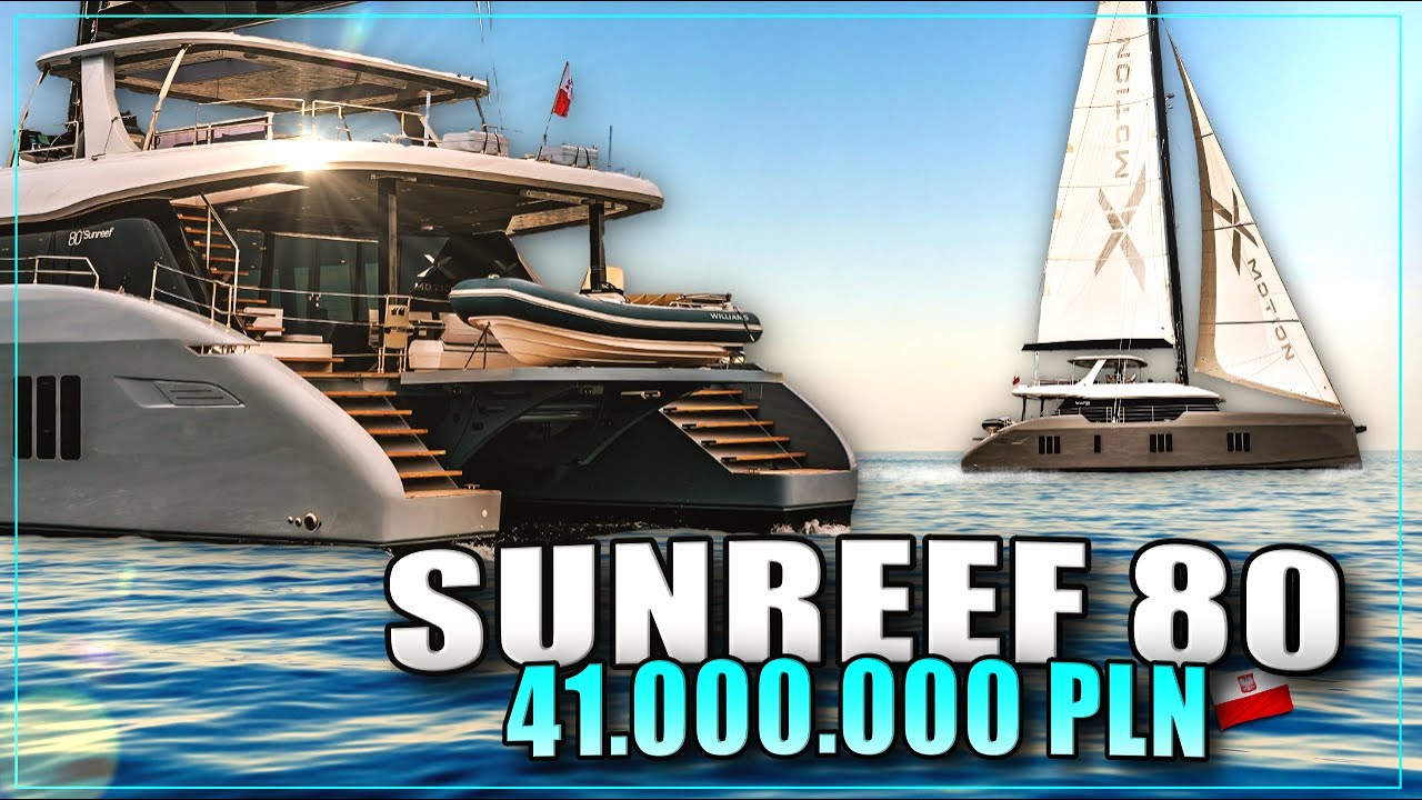 💠 Sunreef 80 🇵🇱 41 mln PLN za katamaran żaglowy z najwyższej światowej p&oacute;łki 🌊
