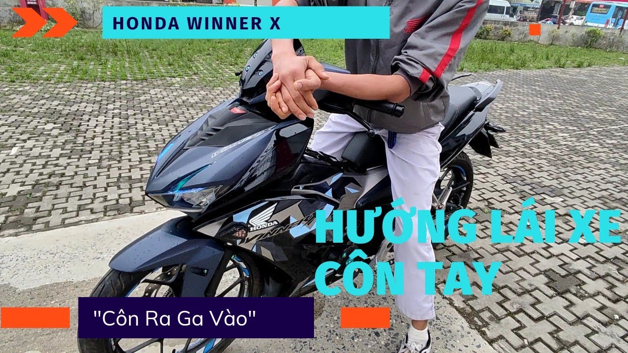 Hướng dẫn lái xe côn tay đơn giản. Cách lái xe côn tay Honda Winner X.