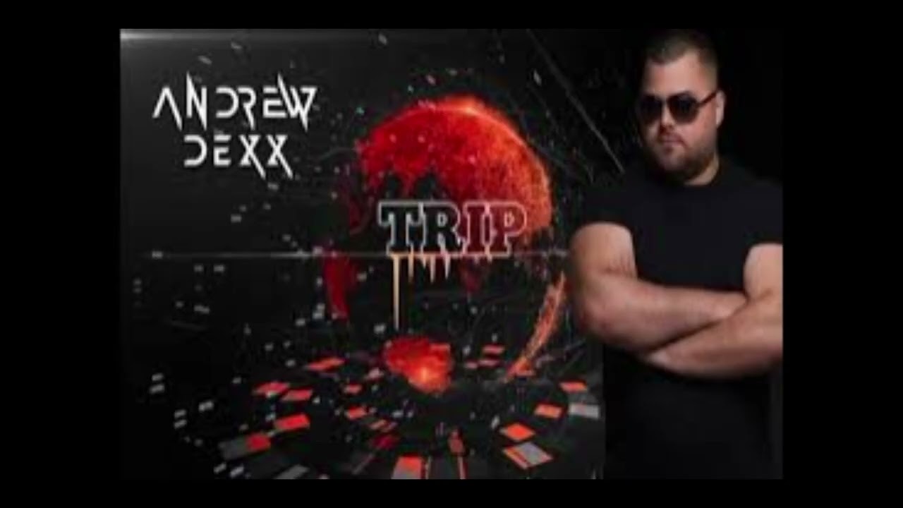 AnDrew DeXx - Trip [skip 60 sec]