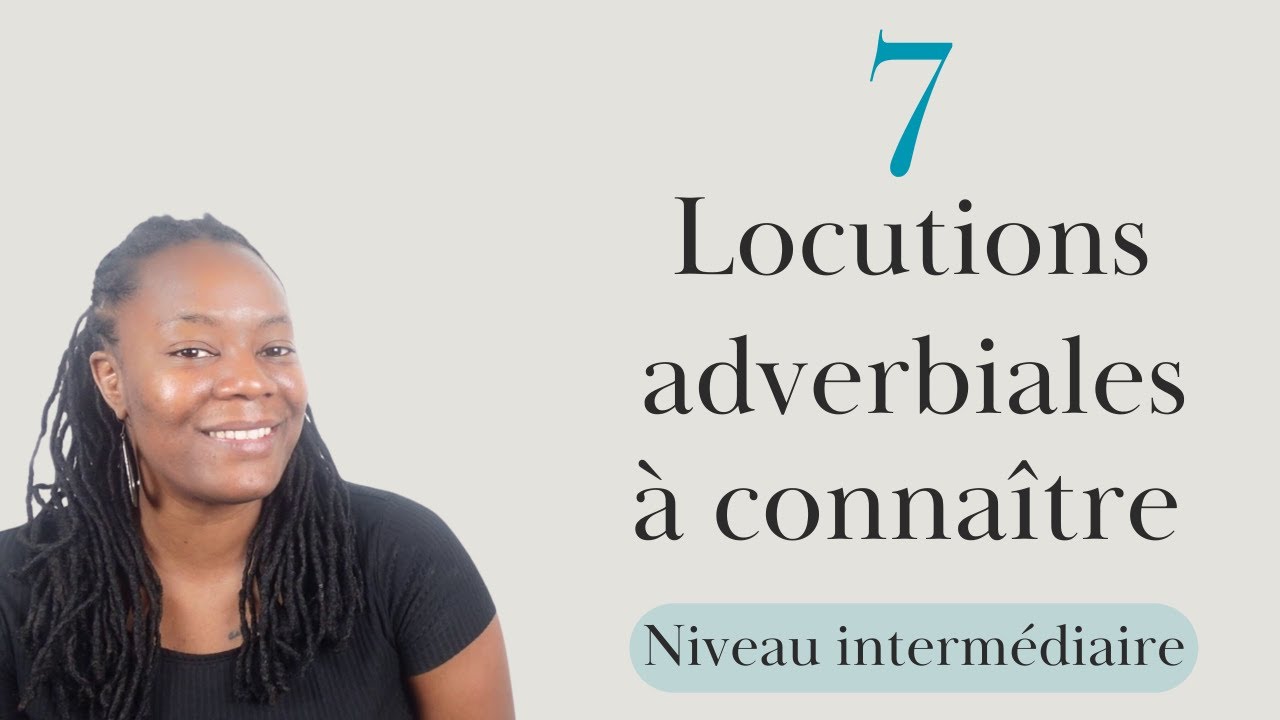 7 locutions adverbiales que vous devez absolument connaître (niveau intermédiaire)