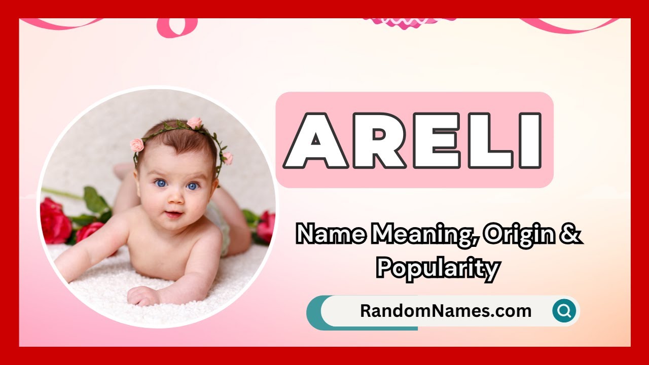 Areli - Baby Girl Name Meaning, Origin & Popularity - RandomNames.com
