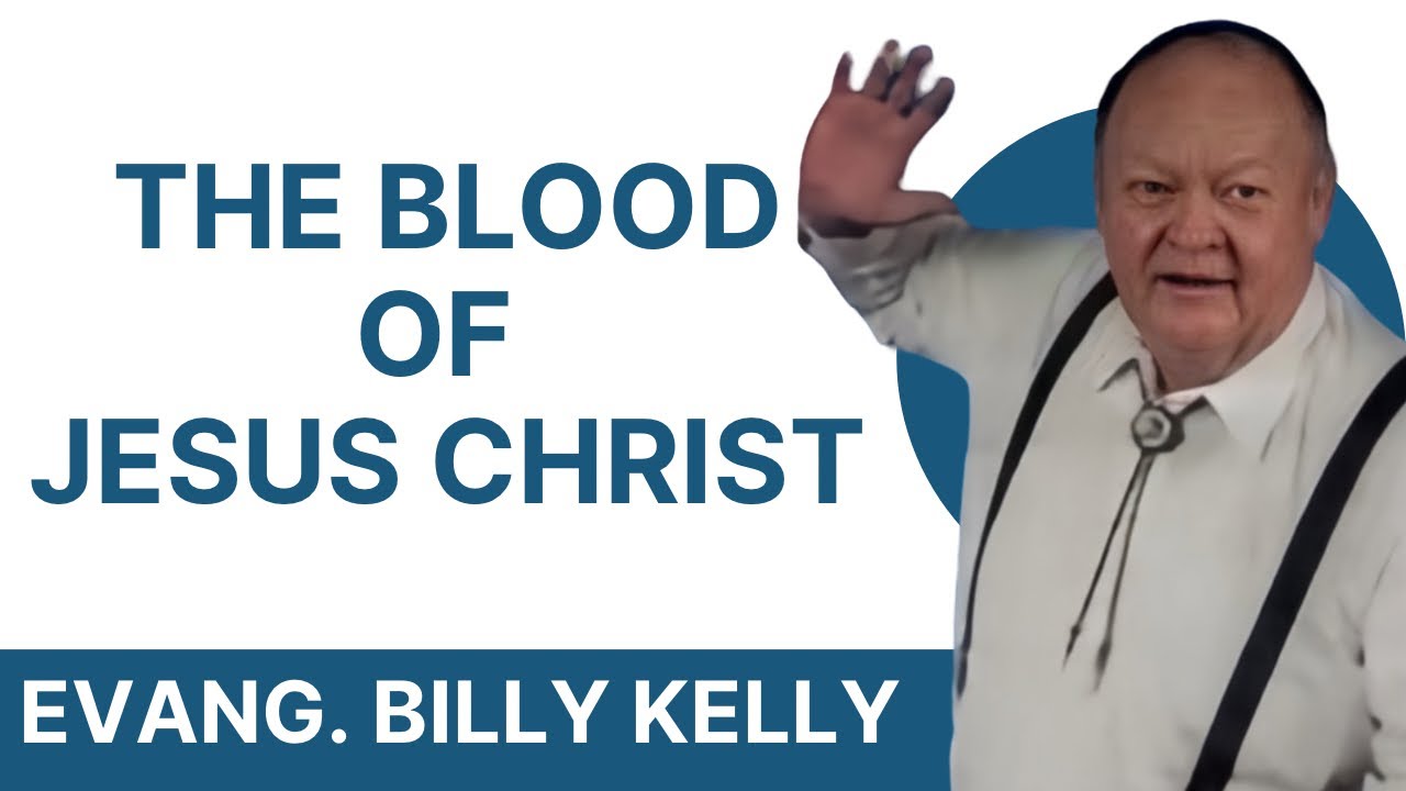 "The Blood of Jesus Christ" - Evangelist Billy Kelly (VIDEO 1989)