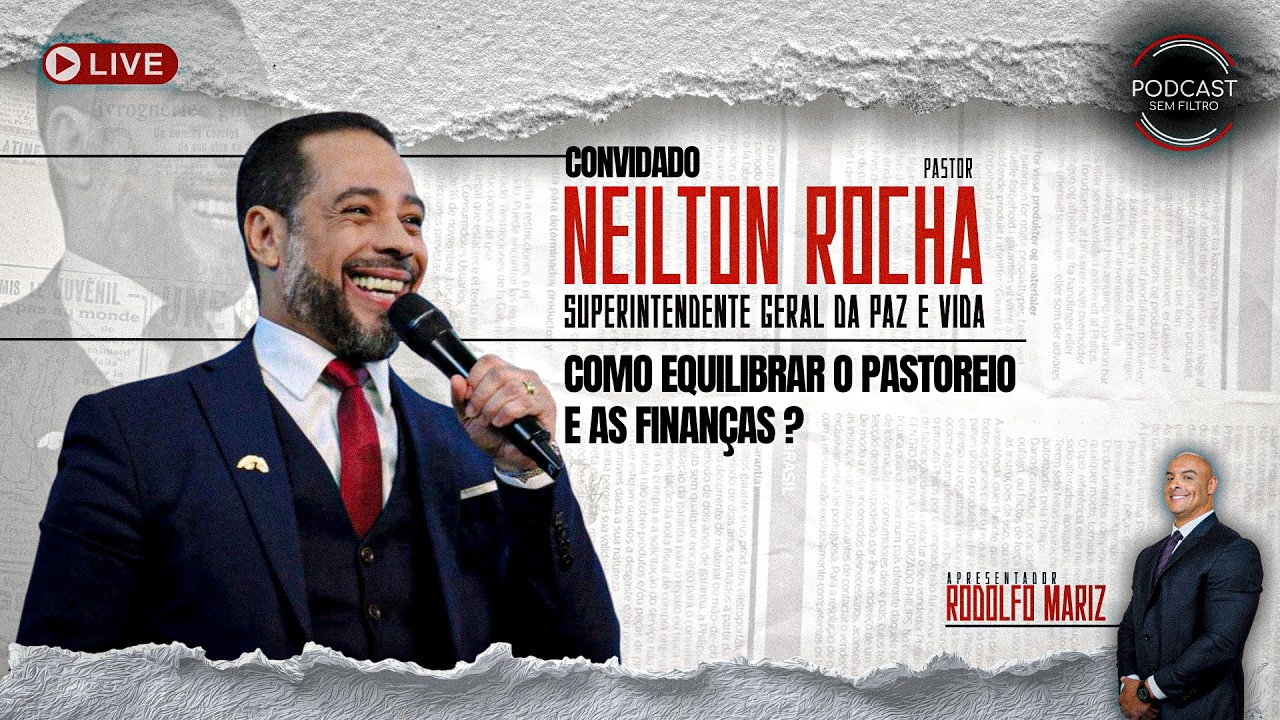 Pastor Neilton Rocha - COMO EQUILIBRAR O PASTOREIO E AS FINANÇAS ? - Podcast Sem Filtro