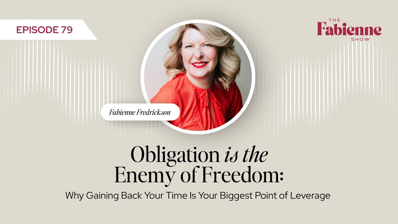 Episode 79: Obligation Is the Enemy of Freedom: Why Gaining Back Your Time Is Your Biggest Poin