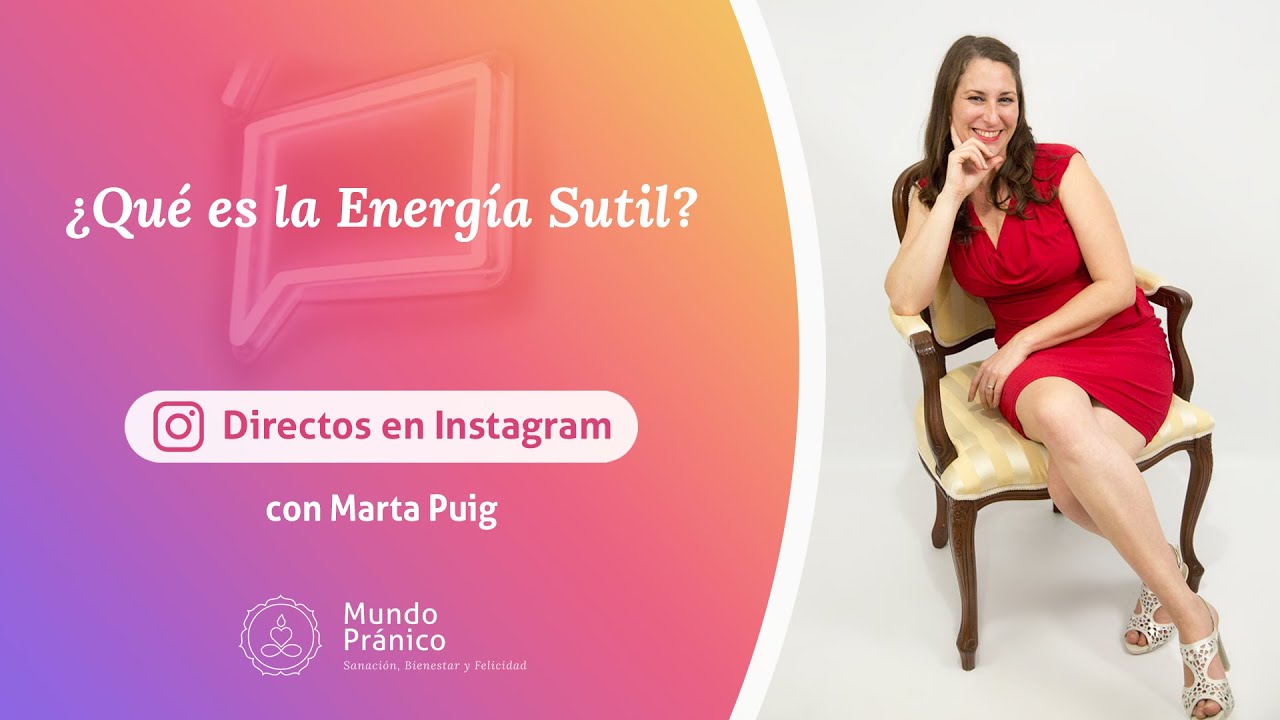 🌀 &iquest;Qu&eacute; es la Energ&iacute;a Sutil? con Marta Puig &middot; MUNDO PR&Aacute;NICO  🌀