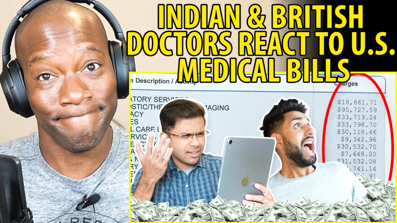 INDIAN & BRITISH DOCTORS REACT TO US MEDICAL BILLS | Ft. Kiran Morjaria