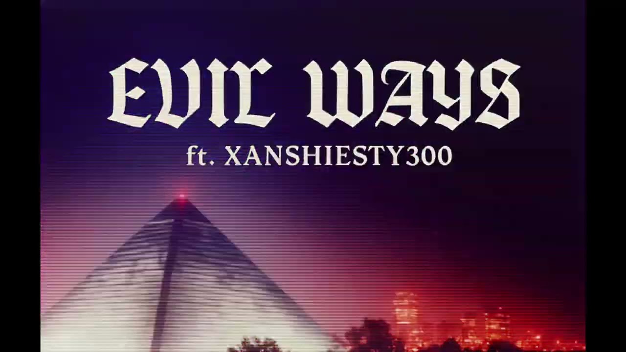 Evil Ways ft. Xanshiesty300 (official audio)