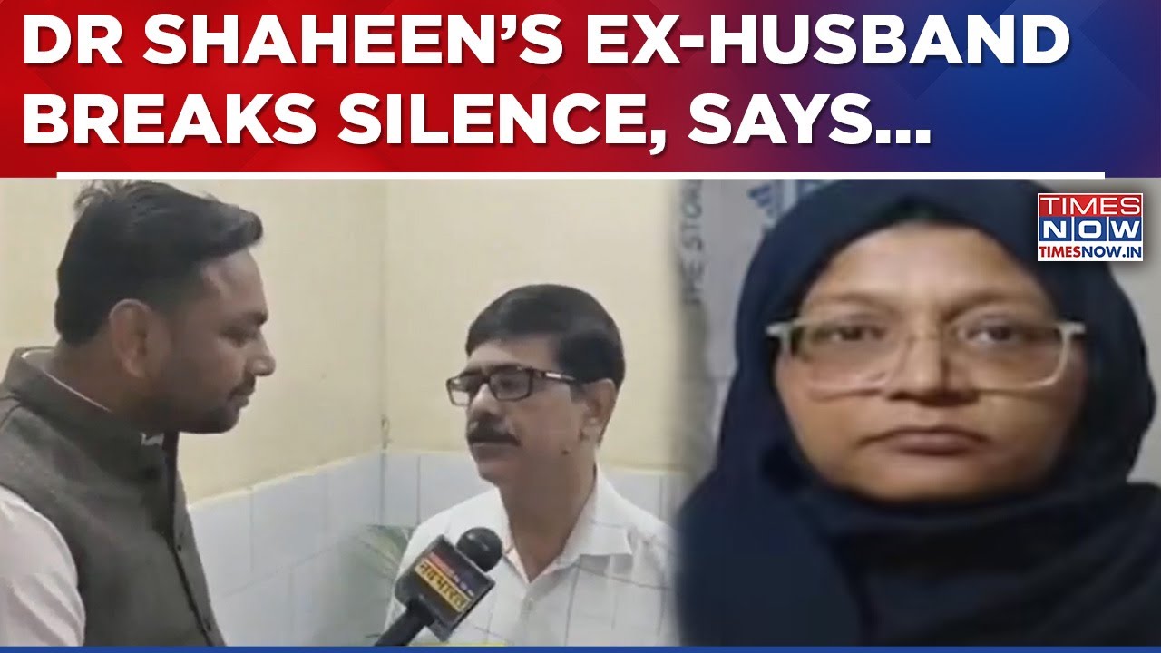 Delhi Blast Exclusive: Radicalised Dr Shaheen’s Ex-Husband Breaks Silence, Says ‘She Just Vanished’
