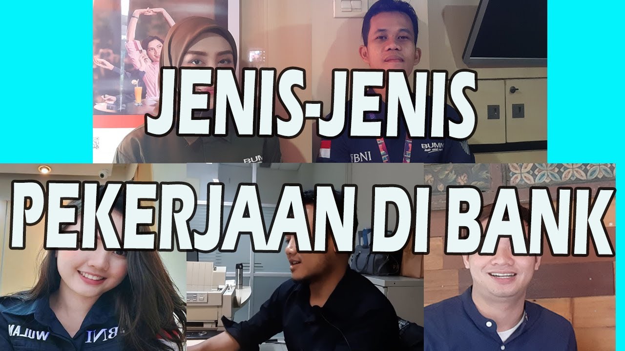 Jenis-jenis Pekerjaan di Bank | Teller, CS, Sales, Back Office dan Sebagainya !