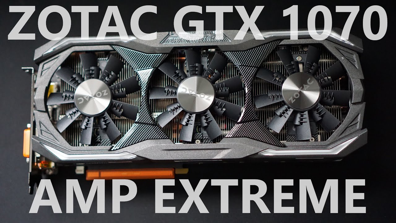 Zotac GTX 1070 Amp Extreme - Unboxing, Overview, and Review (1440p and Ultrawide Benchmarks)