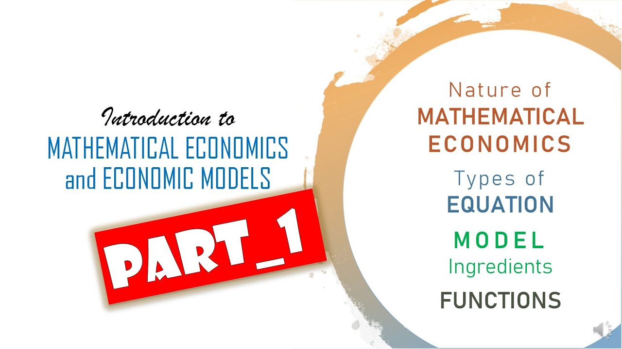 Mathematics for Economics: Mathematical Economics and Economics Models, Part 1