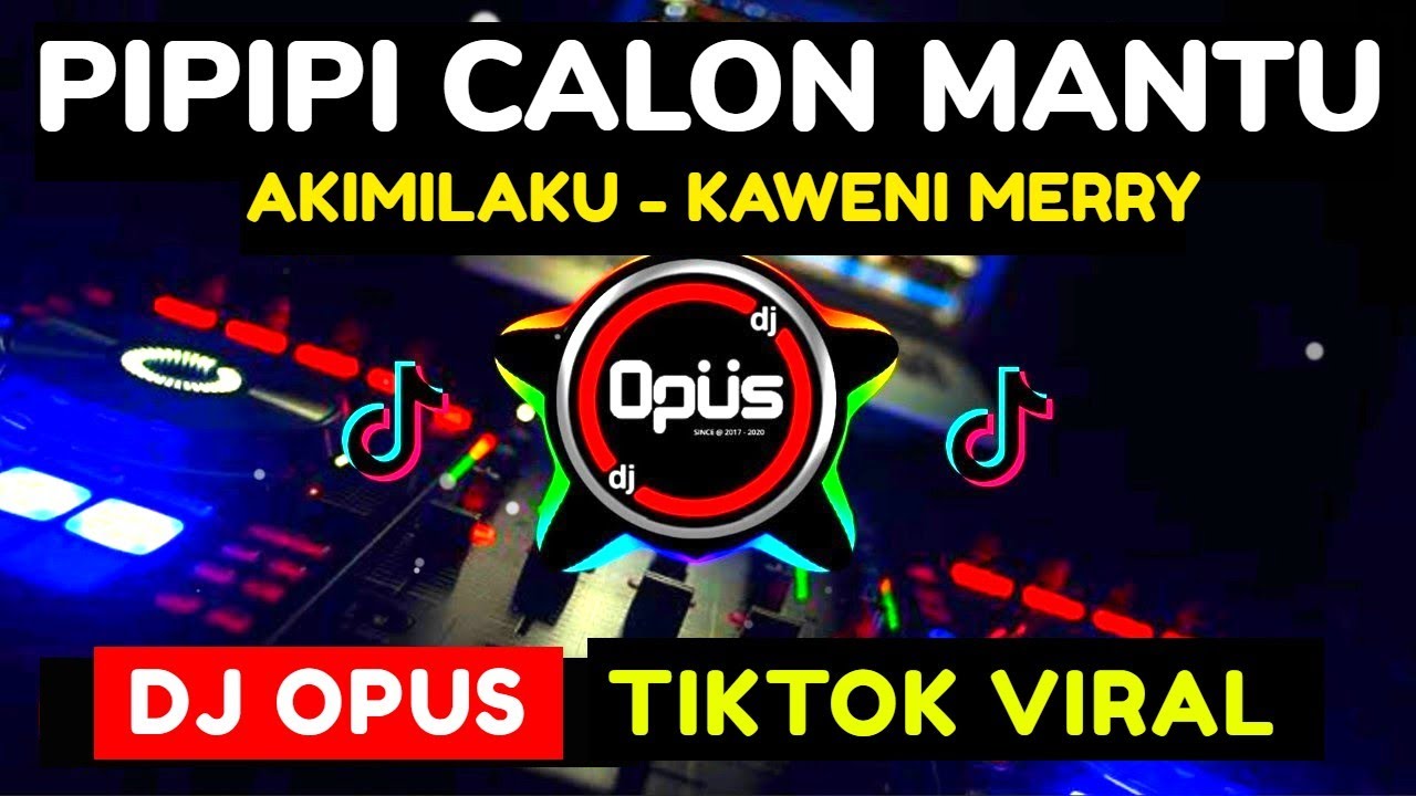 DJ PIPIPI CALON MANTU X AKIMILAKU KAWENI MERRY REMIX 2020