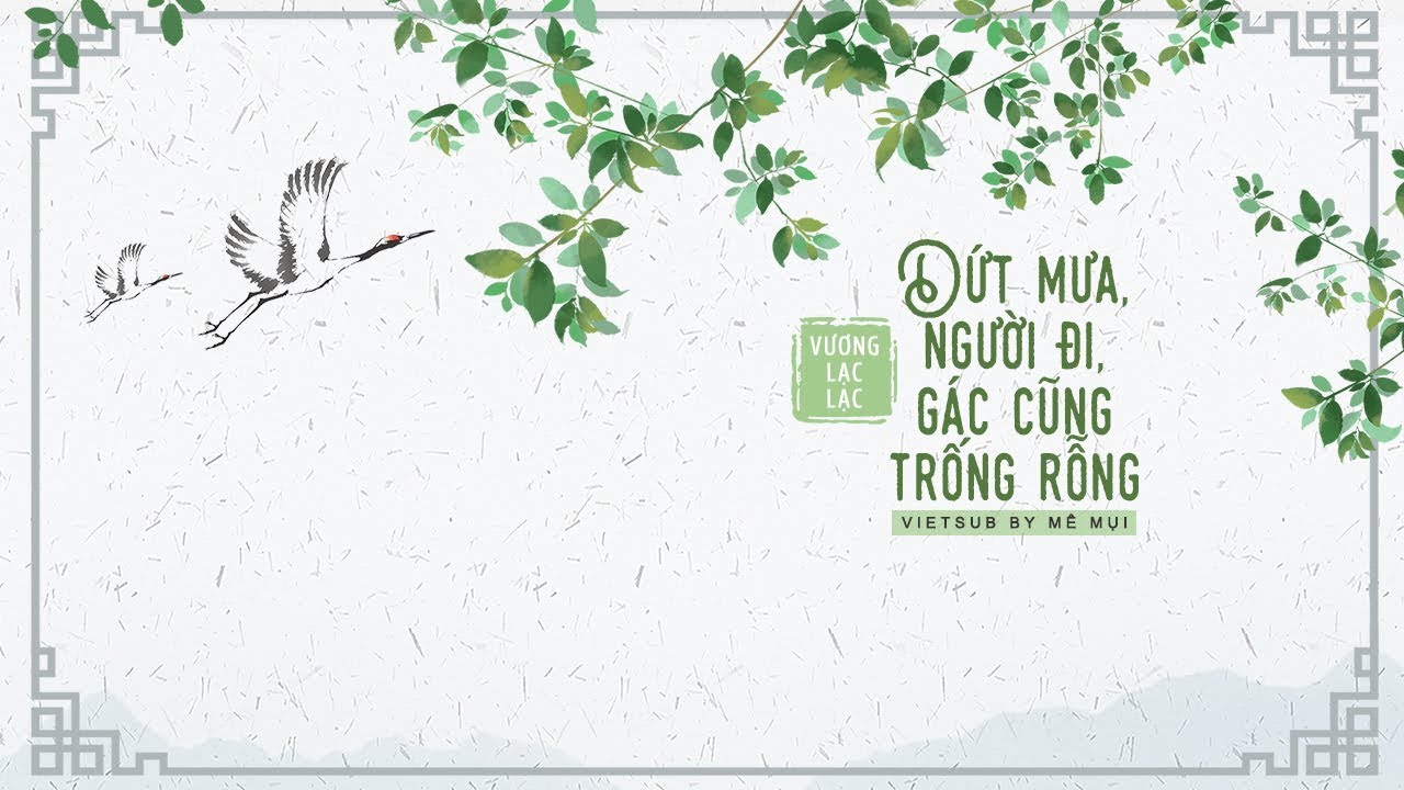 [Vietsub] Dứt mưa, người đi, gác cũng trống rỗng (雨後人去樓也空) - Vương Lạc Lạc