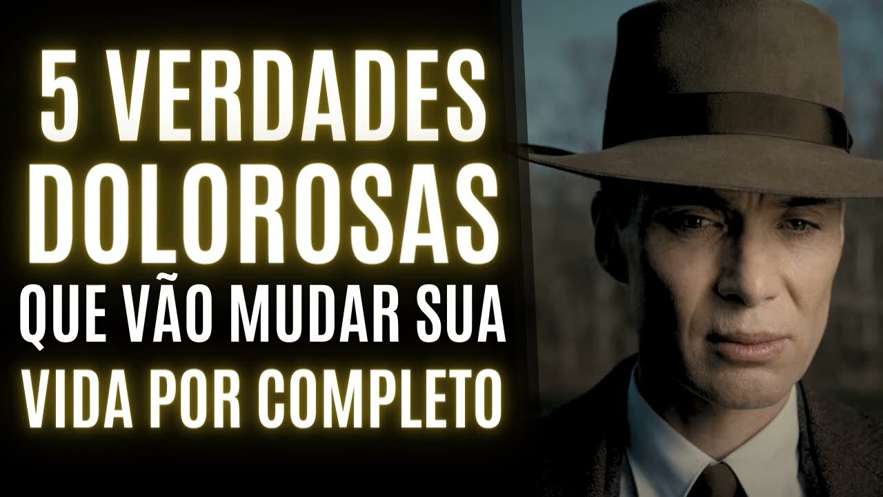 5 VERDADES DIFÍCEIS que vão mudar sua vida para sempre | poucos sabem disso
