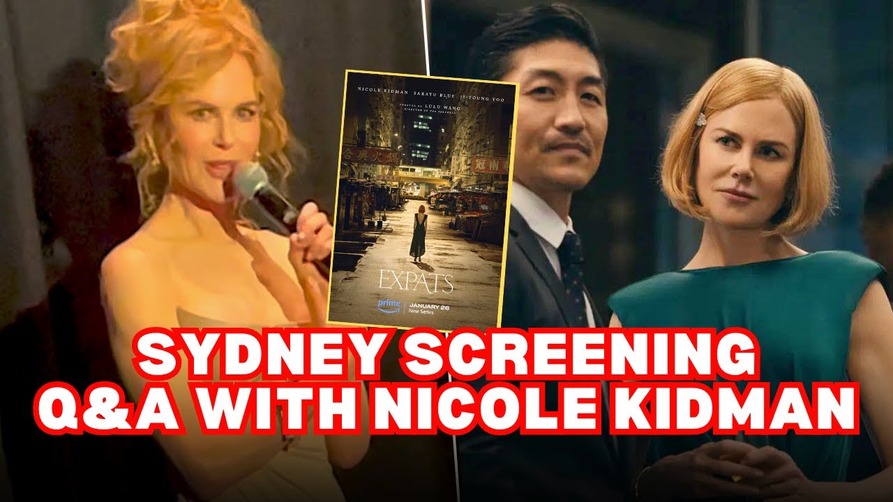 EXPATS | Nicole Kidman & Writer Alice Bell Sydney Screening Q&A