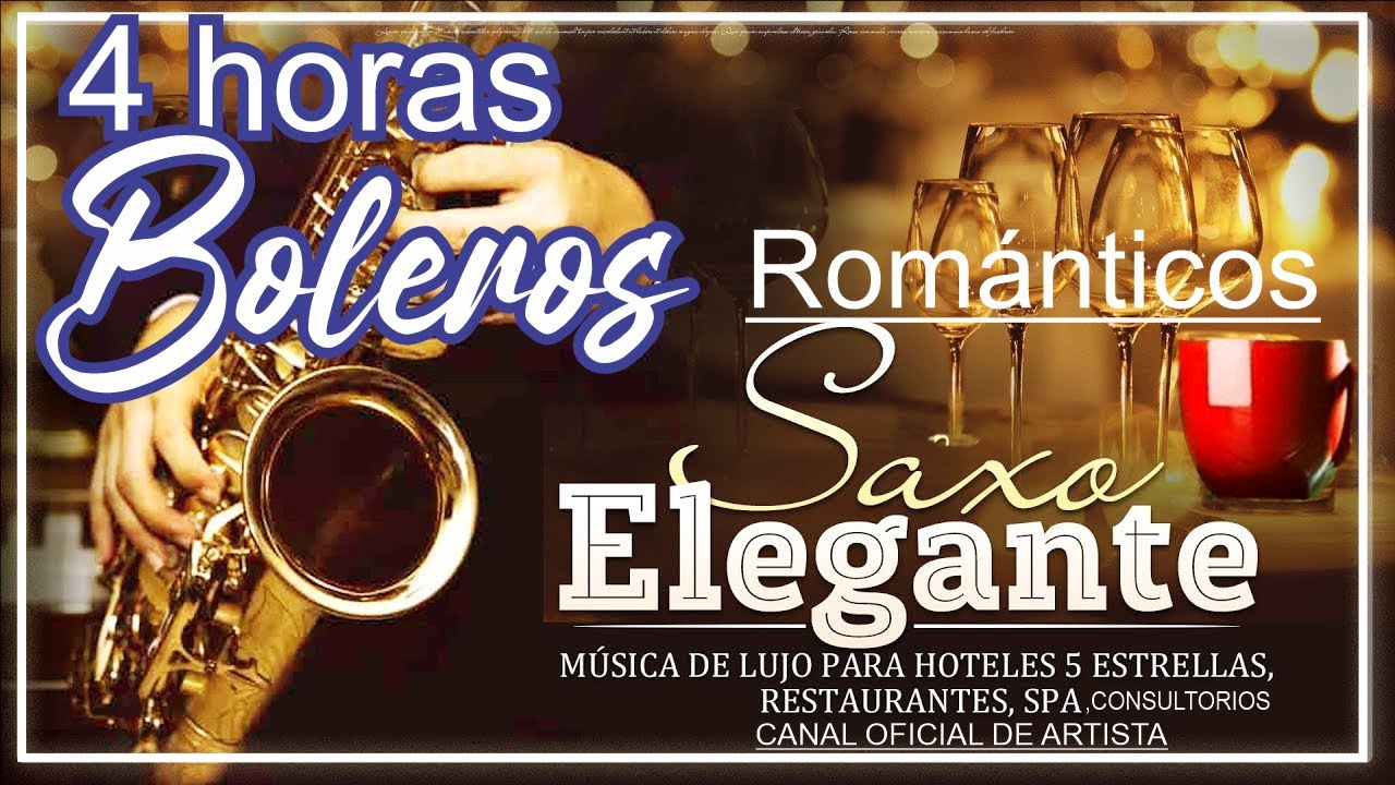 MÚSICA DE LUJO PARA HOTELES 5 ESTRELLAS, RESTAURANTES, SPA - Melodias Saxo Elegante-CANAL ORIGINAL