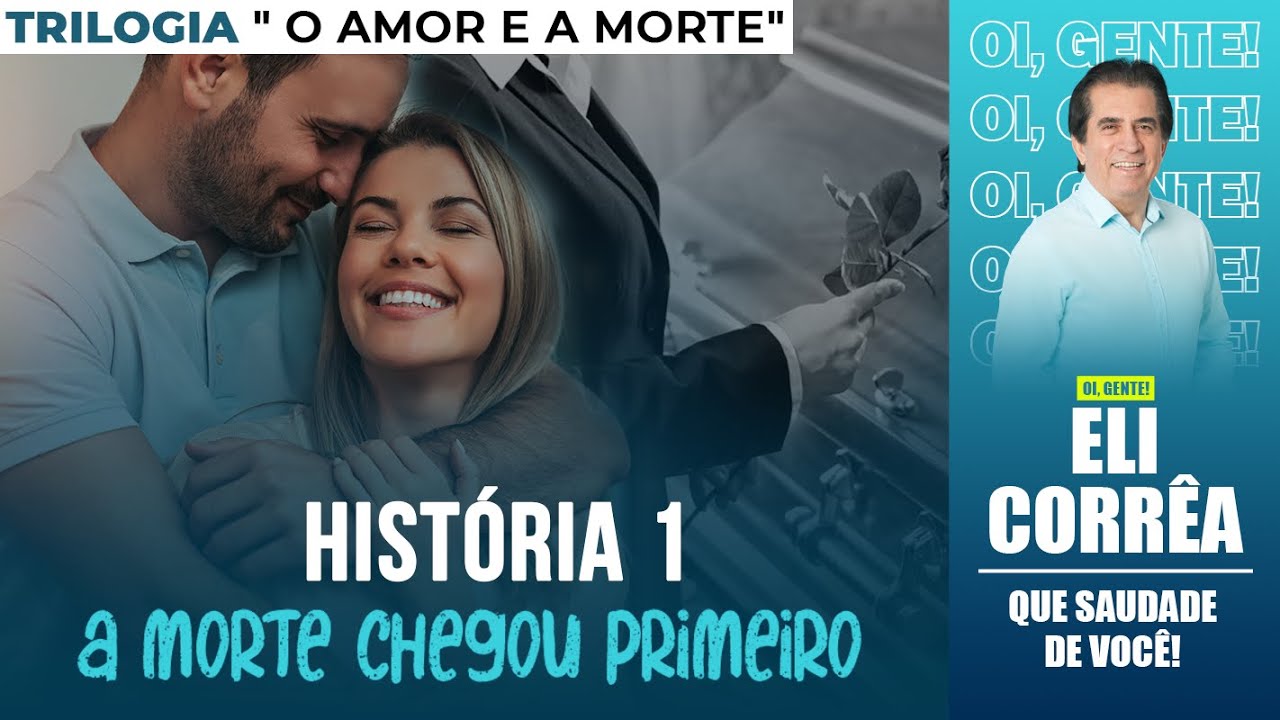 TRILOGIA O AMOR E A MORTE - História 1: a morte chegou primeiro | Eli Corrêa Oficial |