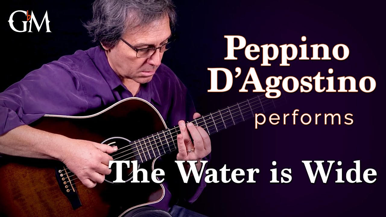 Peppino D'Agostino performs The Water is Wide | Guitar by Masters