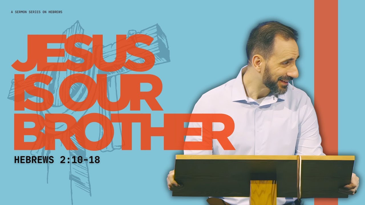 Jesus Is Our Brother - Hebrews 