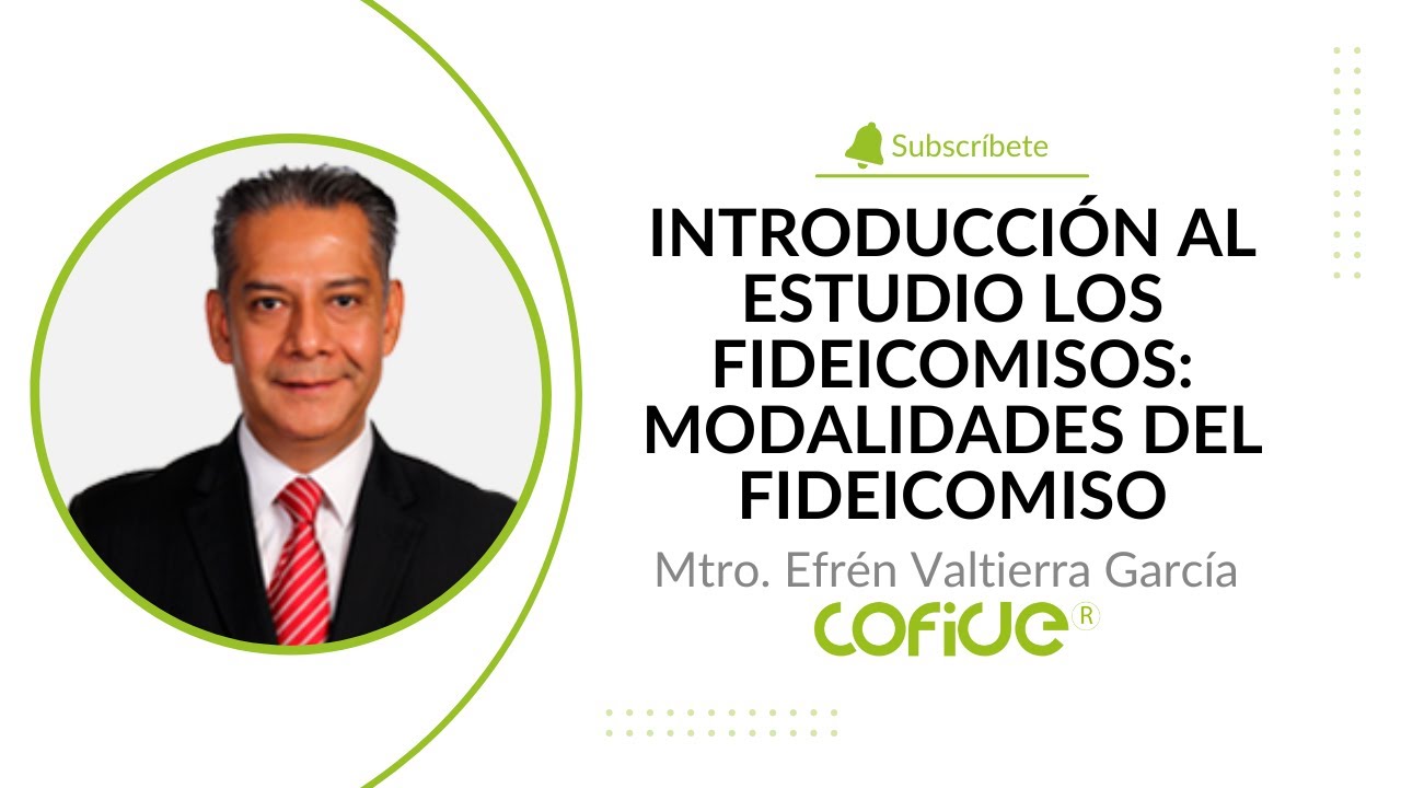 Introducción al Estudio los Fideicomisos: Modalidades del Fideicomiso