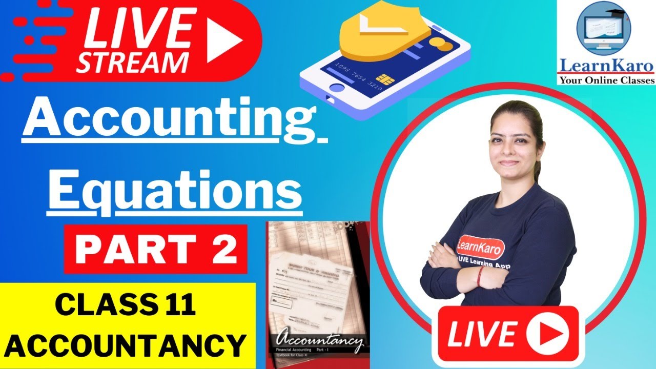 Accounting Equations | Accountancy Class 11 | LearnKaro Classes | Best Explained Part 2