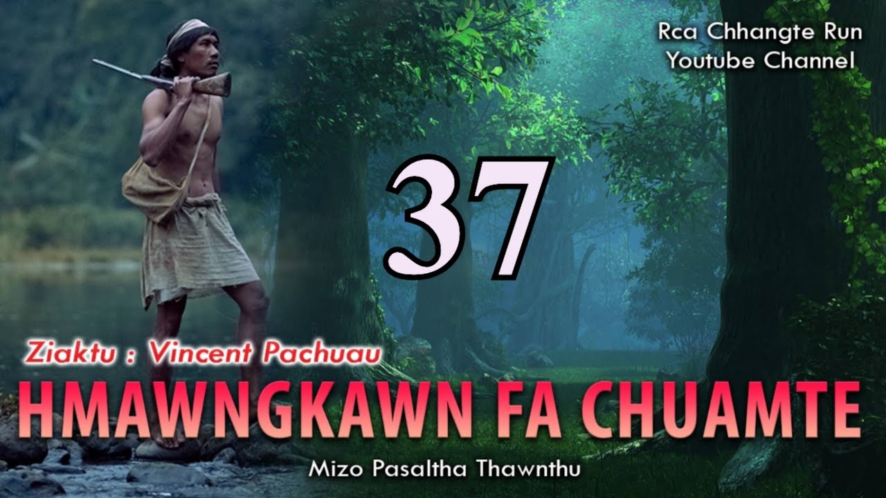 Hmawngkawn fa chuamte - 37 | By Vincent Pachuau
