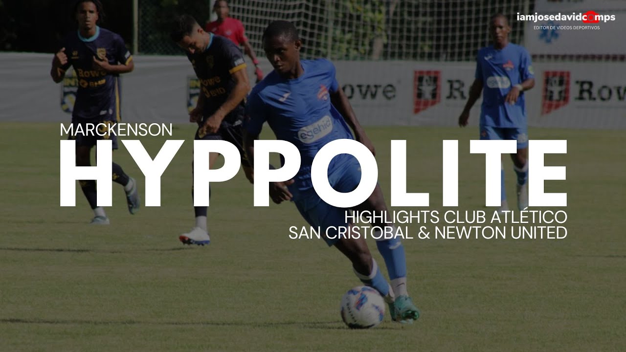Marckenson Hyppolite | Left/Right Winger - Highlights Atletico San Cristobal & Newton United
